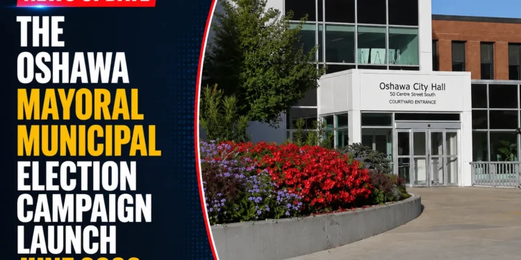 The Oshawa Mayoral Municipal Election Campaign Launch June 2026 mayoral municipal