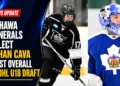 oshawa generals ethan cava first overall