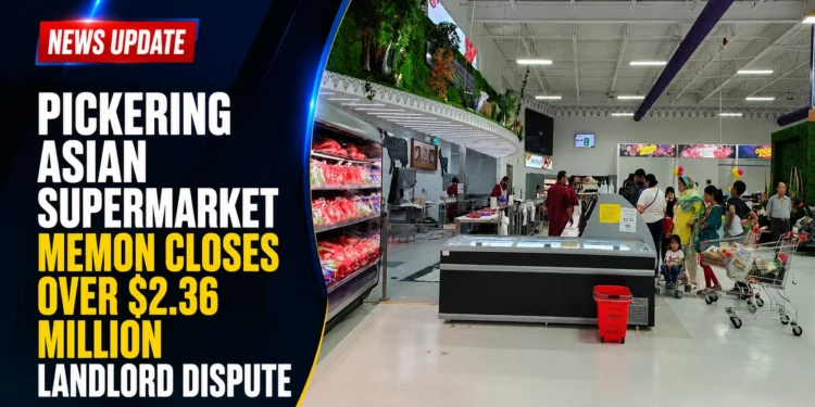 pickering asian supermarket memon closes landlord dispute