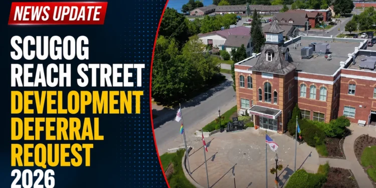 The Scugog Reach Street Development Deferral Request 2026 reach street development
