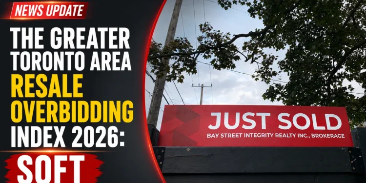 The Greater Toronto Area Resale Overbidding Index 2026: Soft resale overbinding