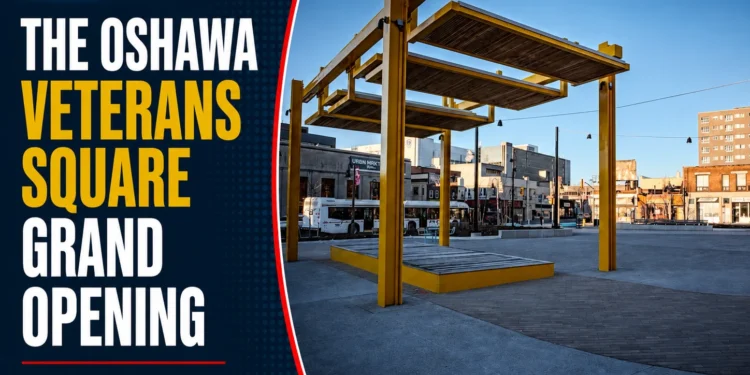 The Oshawa Veterans Square Grand Opening June 2026 veterans square