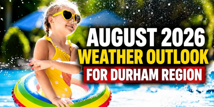 august 2026 weather outlook for durham region
