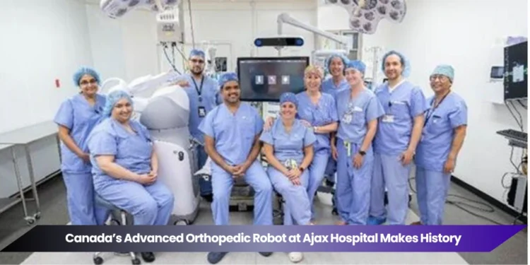 canada’s advanced orthopedic robot at ajax hospital makes history