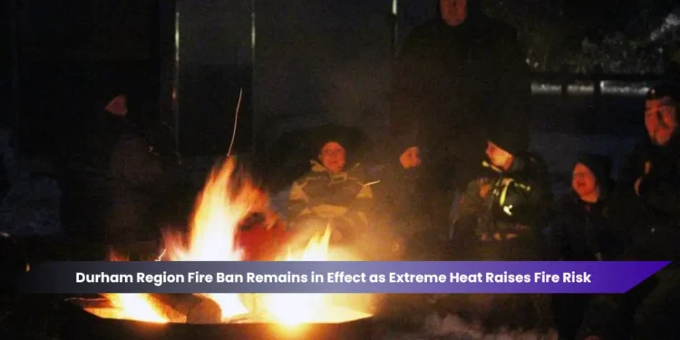 Durham Region Fire Ban Remains in Effect as Extreme Heat Raises Fire Risk durham region fire ban remains in effect as extreme heat raises fire risk