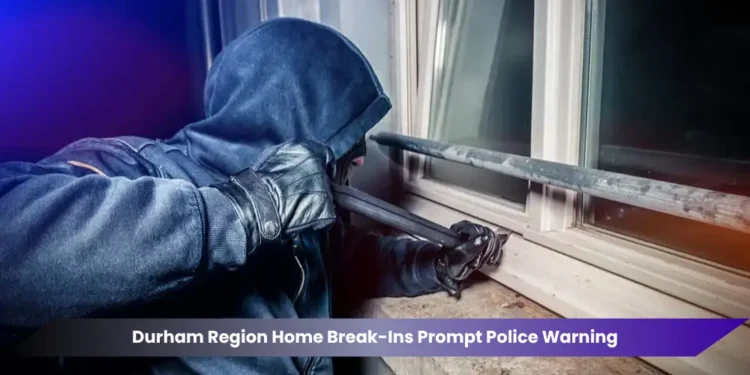 Durham Region Home Break-Ins Prompt Police Warning durham region home break ins prompt police warning