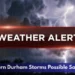 Northern Durham Storms Possible Saturday