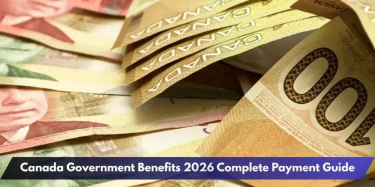 Canada Government Benefits 2026 Complete Payment Guide Canada Government Benefits 2026 Complete Payment Guide