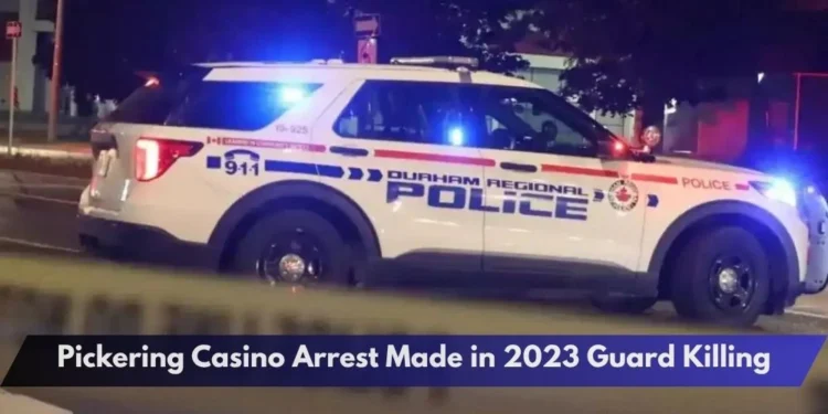 Pickering Casino Arrest Made in 2023 Guard Killing Pickering Casino Arrest Made in 2023 Guard Killing