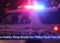 Oshawa Hobby Shop Break-Ins: Police Seek Two Suspects Oshawa Hobby Shop Break-Ins: Police Seek Two Suspects
