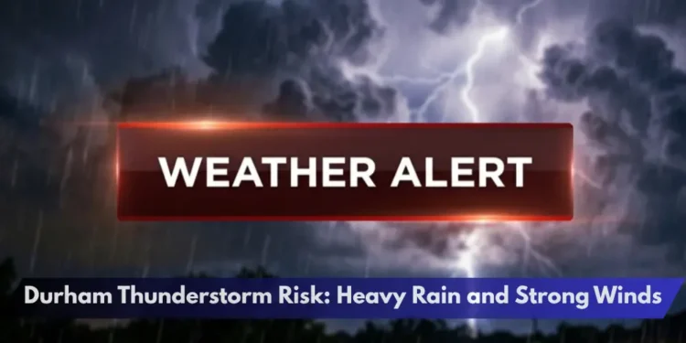 Durham Thunderstorm Risk: Heavy Rain and Strong Winds Durham Thunderstorm Risk: Heavy Rain and Strong Winds