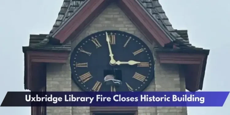 Uxbridge Library Fire Closes Historic Building