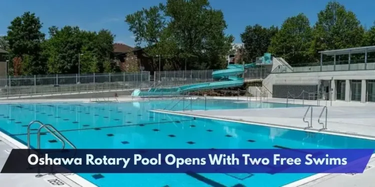 Oshawa Rotary Pool Opens With Two Free Swims