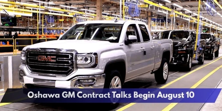 Oshawa GM Contract Talks Begin August 10