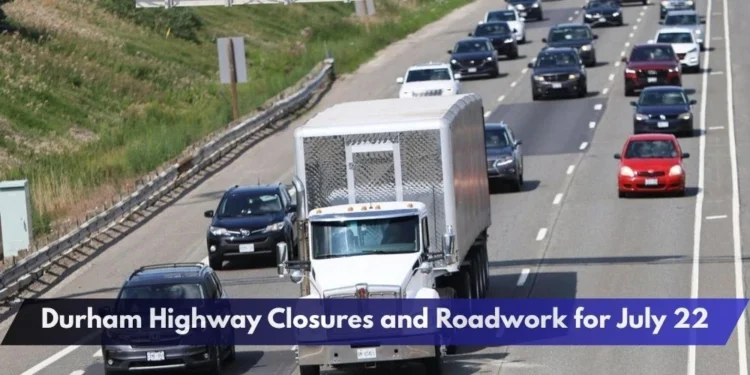Durham Highway Closures and Roadwork for July 22 Durham Highway Closures and Roadwork for July 22