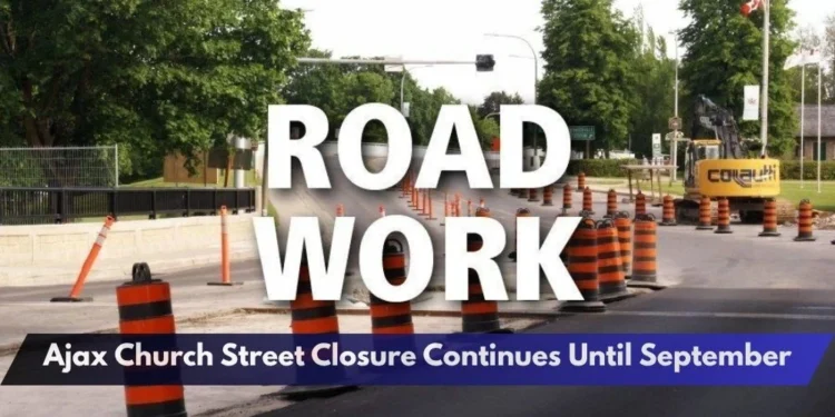 Ajax Church Street Closure Continues Until September