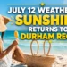 july 12 weather sunshine returns to durham region