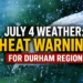 july 4 weather heat warning for durham region