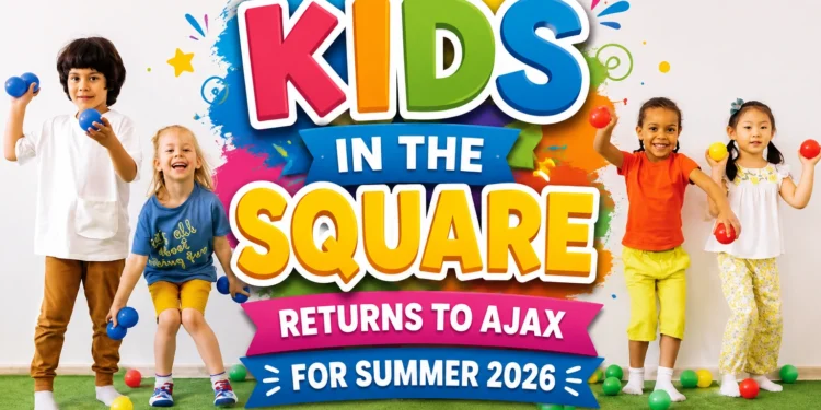kids in the square returns to ajax for summer 2026