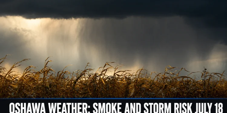 Wildfire Smoke and Thunderstorm Risk Expected Across Oshawa on July 18 oshawa weather smoke and storm risk july 18