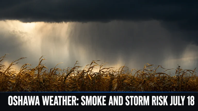 oshawa weather smoke and storm risk july 18