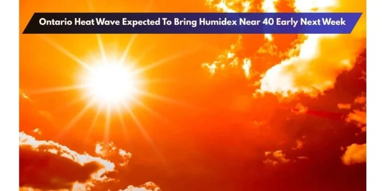Ontario Heat Wave Expected To Bring Humidex Near 40 Early Next Week Ontario Heat Wave Expected To Bring Humidex Near 40 Early Next Week