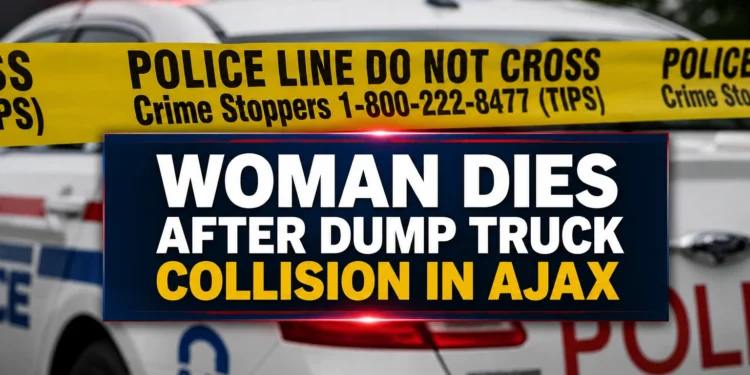 Woman Dies After Being Struck by Dump Truck in Ajax woman dies after dump truck collision in ajax