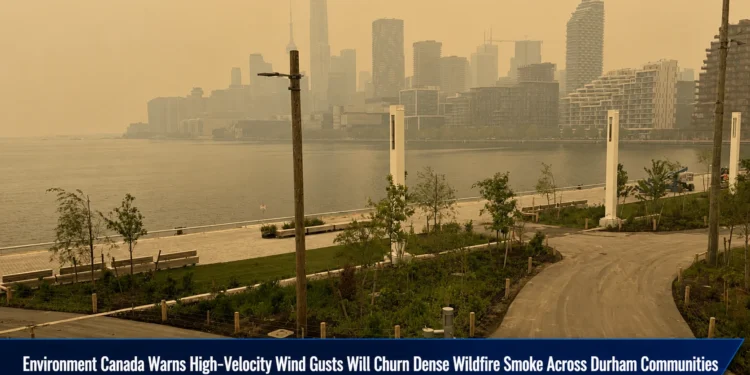 Environment Canada Warns High-Velocity Wind Gusts Will Churn Dense Wildfire Smoke Across Durham Communities environment
