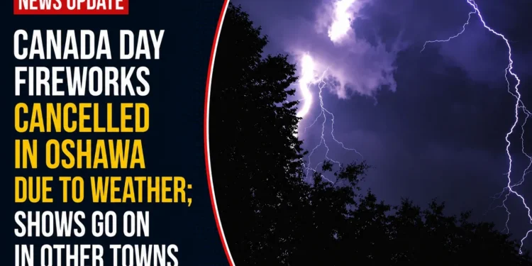 Canada Day fireworks cancelled in Oshawa due to weather; shows go on in other towns fireworks cancelled
