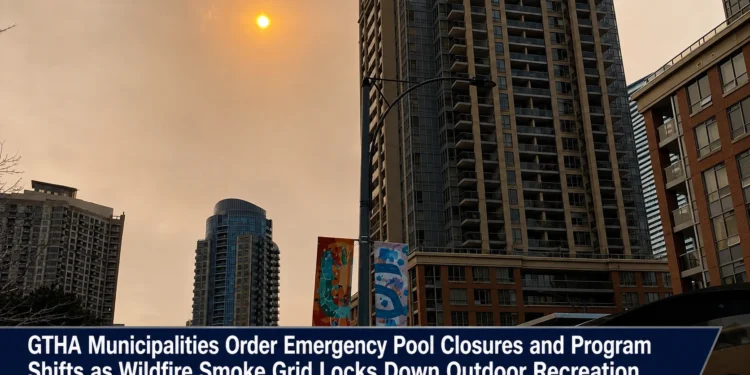 GTHA Municipalities Order Emergency Pool Closures and Program Shifts as Wildfire Smoke Grid Locks Down Outdoor Recreation gtha