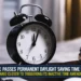 U.S. House Passes Permanent Daylight Saving Time Bill, Moving Ontario Closer to Triggering its Inactive Time Amendment Act house