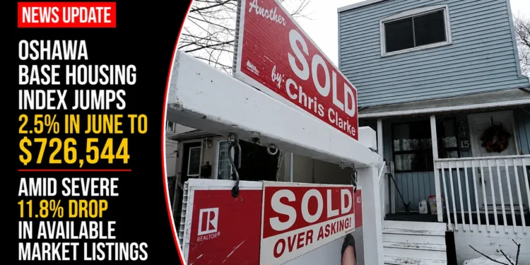 Oshawa Base Housing Index Jumps 2.5% in June to $726,544 Amid Severe 11.8% Drop in Available Market Listings house price
