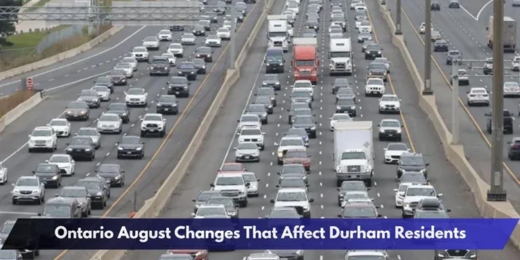 Ontario August Changes That Affect Durham Residents