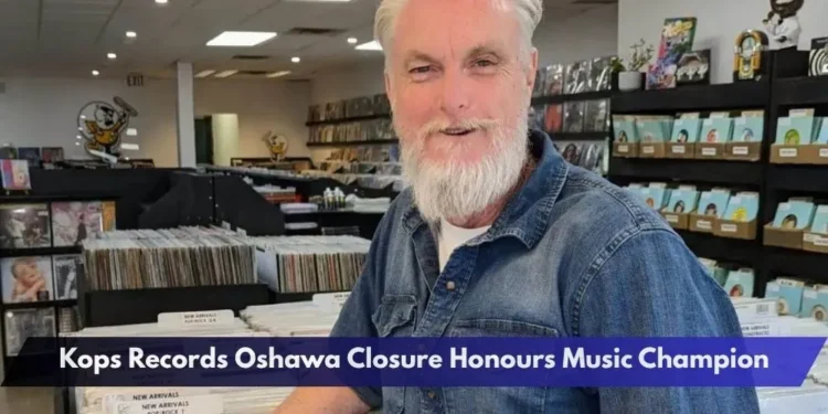 Kops Records Oshawa Closure Honours Music Champion