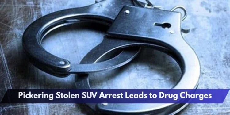Pickering Stolen SUV Arrest Leads to Drug Charges