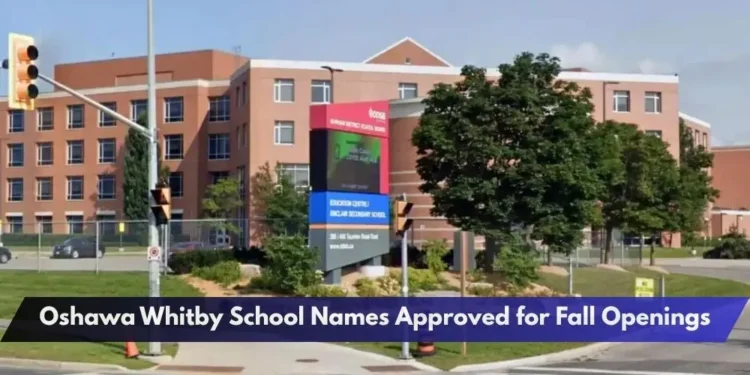 Oshawa Whitby School Names Approved for Fall Openings