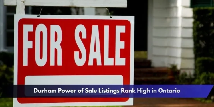 Durham Power of Sale Listings Rank High in Ontario