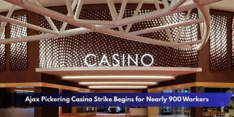 Ajax Pickering Casino Strike Begins for Nearly 900 Workers Ajax Pickering Casino Strike Begins for Nearly 900 Workers