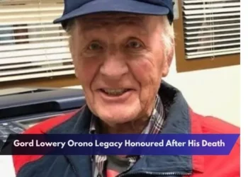 Gord Lowery Orono Legacy Honoured After His Death