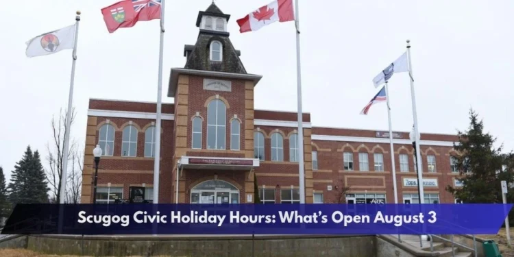 Scugog Civic Holiday Hours: What’s Open August 3 Scugog Civic Holiday Hours: What’s Open August 3