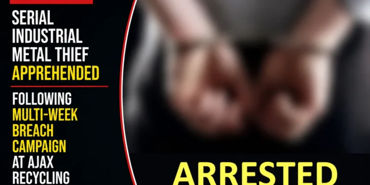 Serial Industrial Metal Thief Apprehended Following Multi-Week Breach Campaign at Ajax Recycling Facility recycling facility