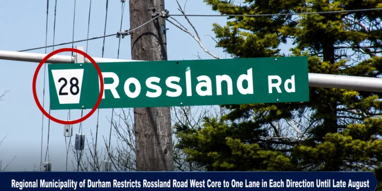 Regional Municipality of Durham Restricts Rossland Road West Core to One Lane in Each Direction Until Late August rossland
