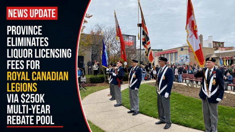 Province Eliminates Liquor Licensing Fees for Royal Canadian Legions via $250K Multi-Year Rebate Pool royal canadian