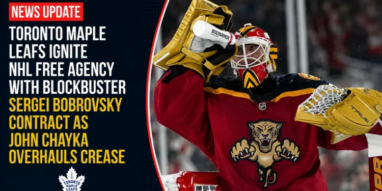 Toronto Maple Leafs Ignite NHL Free Agency with Blockbuster Sergei Bobrovsky Contract as John Chayka Overhauls Crease toronto maple