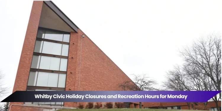 whitby civic holiday closures and recreation hours for monday