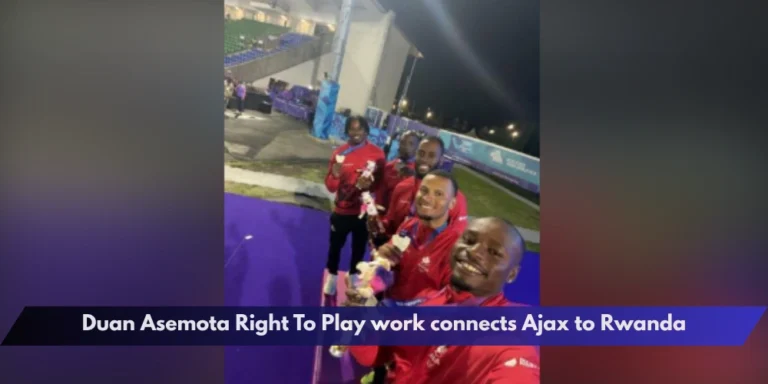Duan Asemota Right To Play work connects Ajax to Rwanda