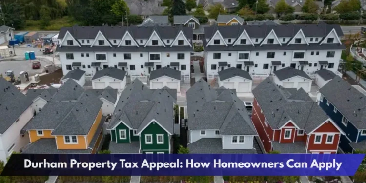 Durham Property Tax Appeal: How Homeowners Can Apply