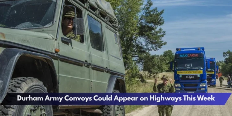 Durham Army Convoys Could Appear on Highways This Week