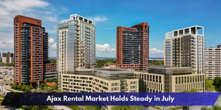 Ajax Rental Market Holds Steady in July