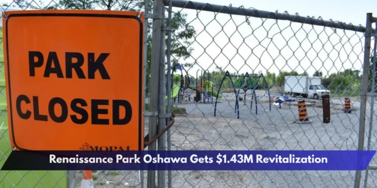 Renaissance Park Oshawa Gets $1.43M Revitalization Renaissance Park Oshawa Gets $1.43M Revitalization